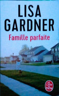 GARDNER Lisa, Famille parfaite