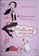 YOUNG Alexa, Meilleures ennemies tome 1, Meilleures amies Pires ennemies