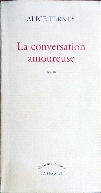 FERNEY Alice, La conversation amoureuse