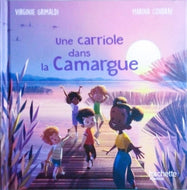 GRIMALDI Virginie, COUDRAY Marina, Une carriole dans la Camargue