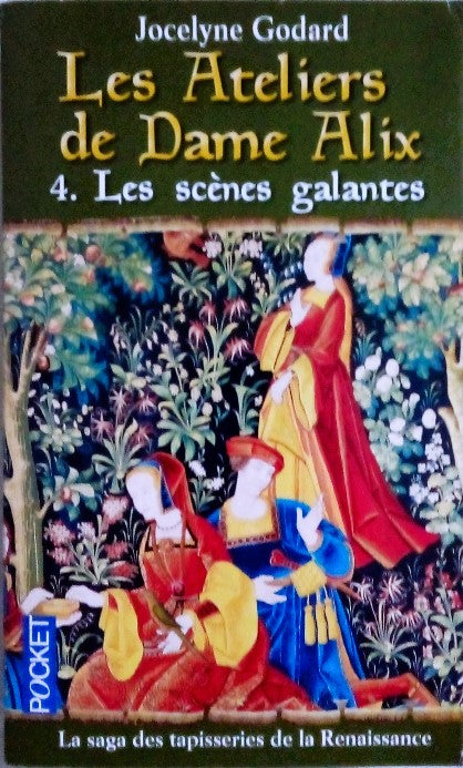 GODARD Jocelyne, Les ateliers de Dame Alix tome 4, Les scènes galantes