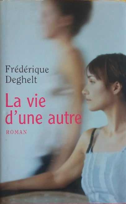 DEGHELT Frédérique, La vie d'une autre