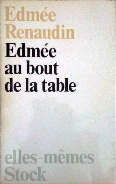 RENAUDIN Edmée, Edmée au bout de la table