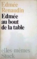 RENAUDIN Edmée, Edmée au bout de la table