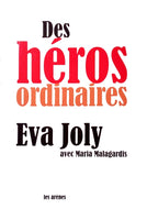 JOLY Eva, Des héros ordinaires