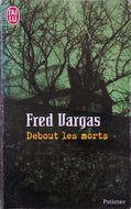 VARGAS Fred, Debout les morts