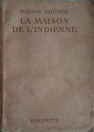 GRÜNDER Nanine, La maison de l'indienne