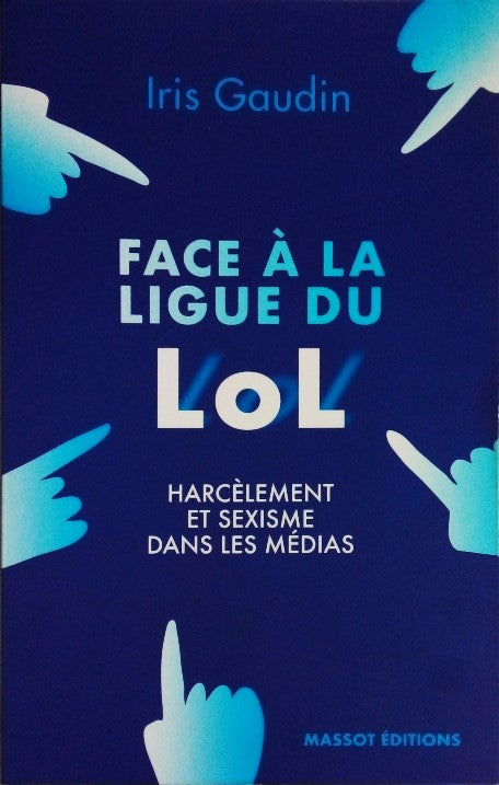 GAUDIN Iris, Face à la ligue du LoL, Harcèlement et sexisme dans les médias