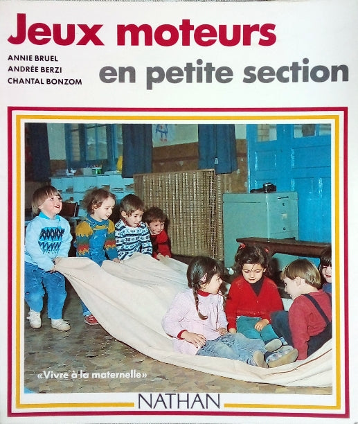 BRUEL Annie et al., Jeux moteurs en petite section