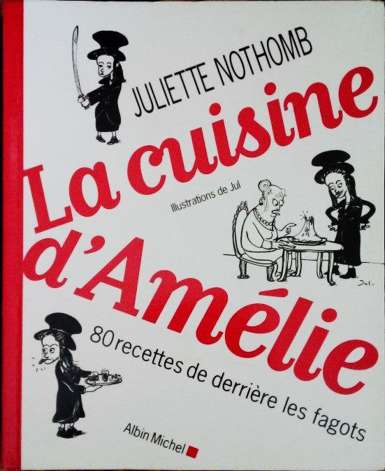 NOTHOMB Juliette, La cuisine d' Amélie, 80 recettes de derrière les fagots