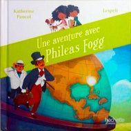 PANCOL Katherine, Une aventure avec Phileas Fogg