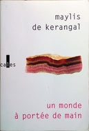 DE KERANGAL Maylis, Un monde à portée de main