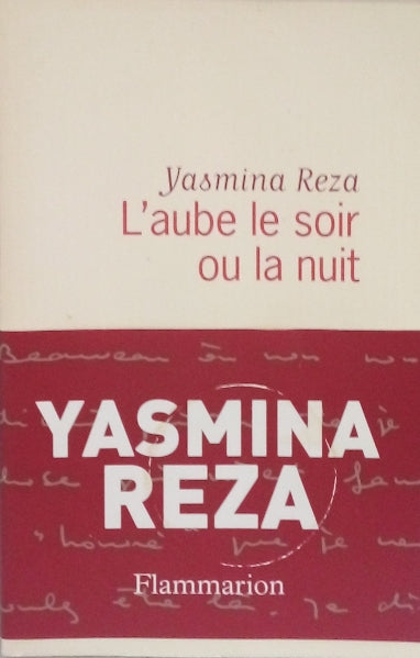 REZA Yasmina, L'aube, le soir ou la nuit