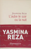 REZA Yasmina, L'aube, le soir ou la nuit