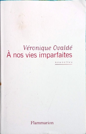 OVALDE Véronique, A nos vies imparfaites