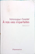 OVALDE Véronique, A nos vies imparfaites