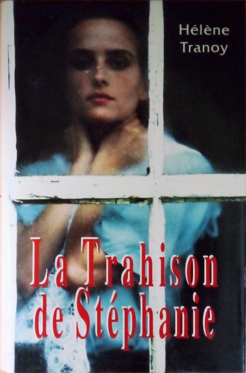 TRANOY Hélène, La Trahison de Stéphanie