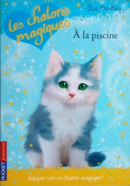 BENTLEY Sue, Les chatons magiques tome 14, A la piscine