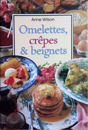 WILSON Anne, Omelettes, crêpes & beignets