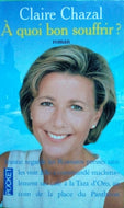 CHAZAL Claire, A quoi bon souffrir?