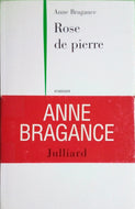 BRAGANCE Anne, Rose de pierre