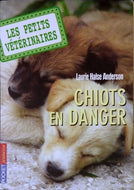 HALSE ANDERSON Laurie, Chiots en danger, Les petits vétérinaires tome 1