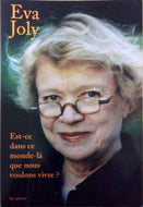 JOLY Eva, Est-ce dans ce monde-là que nous voulons vivre?