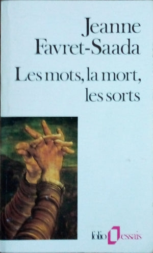 FAVRET-SAADA Jeanne, Les mots, la mort, les sorts