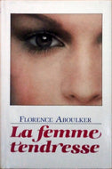 ABOULKER Florence, La femme tendresse