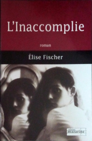 FISCHER Elise, L'Inaccomplie