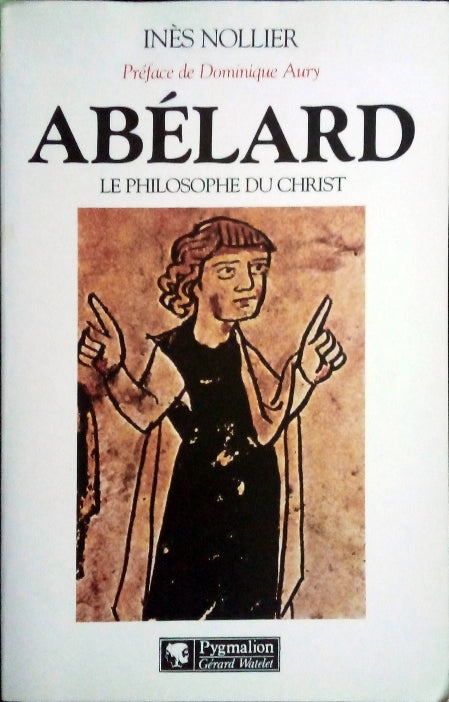 NOLLIER Inès, Abélard, Le philosophe du Christ