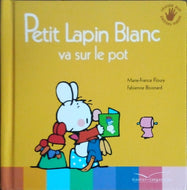 FLOURY Marie-France, BOISNARD Fabienne, Petit Lapin Blanc va sur le pot