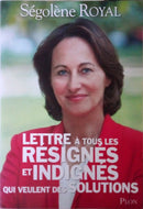 ROYAL Ségolène, Lettre à tous les résignés et indignés qui veulent des solutions