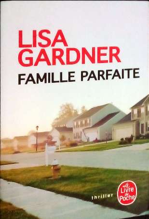 GARDNER Lisa, Famille parfaite