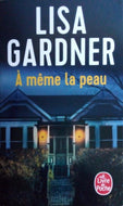 GARDNER Lisa, A même la peau