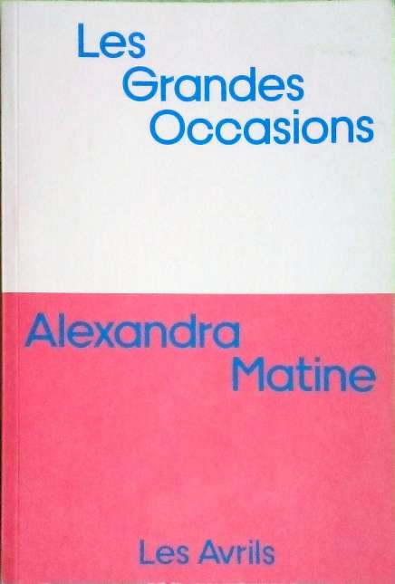 MATINE Alexandra, Les grandes occasions