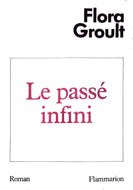 GROULT Flora, Le passé infini