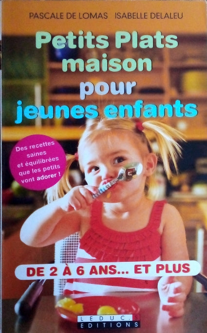 DE LOMAS Pascale et DELALEU Isabelle, Petits plats maison pour jeunes enfants