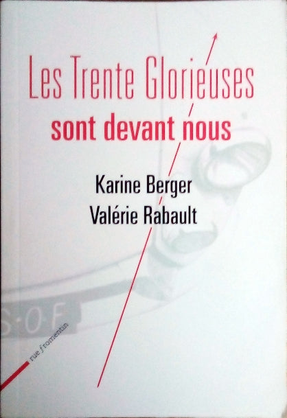 RABAULT Valérie, BERGER Karine, Les Trente Glorieuses sont devant nous