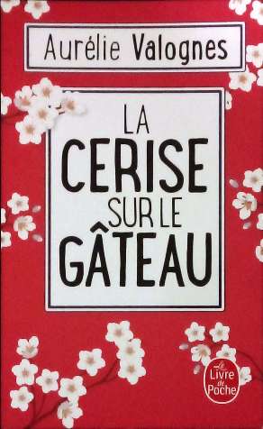 VALOGNES Aurélie, La cerise sur le gâteau